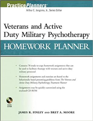 Veterans and Active Duty Military Psychotherapy Homework Planner by James R. Finley, Bret A. Moore