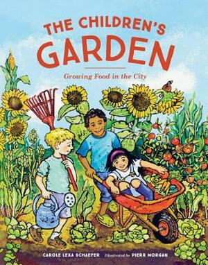 The Children's Garden: Growing Food in the City by Carole Lexa Schaefer