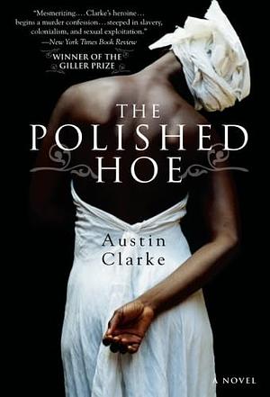 The Polished Hoe by Austin Clarke