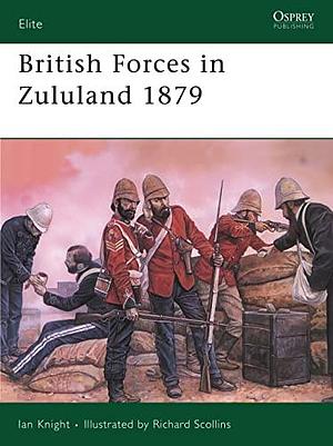 British Forces in Zululand 1879 by Ian Knight