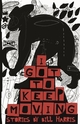 I Got to Keep Moving by Bill Harris