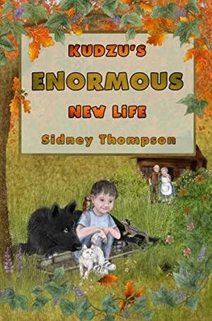 Kudzu's Enormous New Life by Sidney Thompson, Sidney Thompson