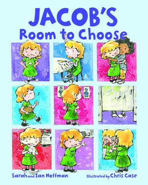 Jacob's Room to Choose by Ian Hoffman, Sarah Hoffman