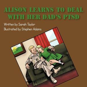 Alison Learns to Deal with Her Dad's Ptsd by Sarah Taylor