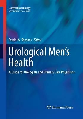 Urological Men's Health: A Guide for Urologists and Primary Care Physicians by 