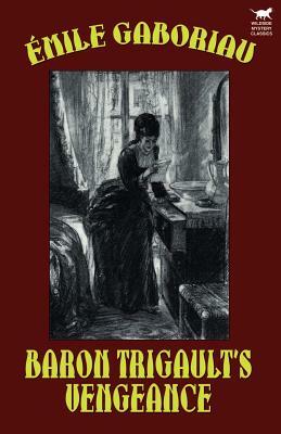 Baron Trigault's Vengeance by Émile Gaboriau