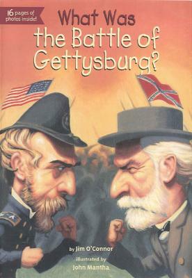 What Was the Battle of Gettysburg? by Jim O'Connor, Who HQ