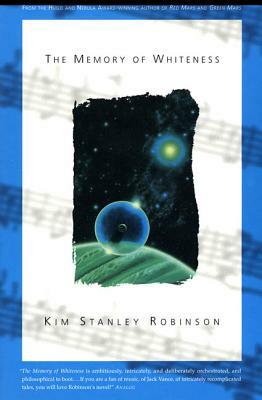 The Memory of Whiteness: A Scientific Romance by Kim Stanley Robinson