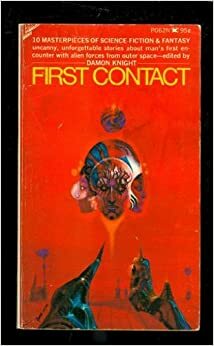 First Contact by C.M. Kornbluth, Murray Leinster, H.B. Fyfe, Theodore Sturgeon, Fredric Brown, Isaac Asimov, Charles Henneberg, Damon Knight, Robert A. Heinlein, H.G. Wells