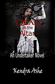 Dead at the Altar by Kendra Ashe