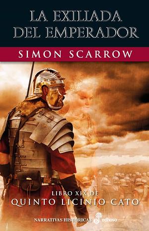 La exiliada del emperador by Simon Scarrow