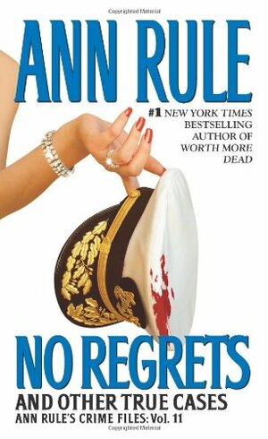 No Regrets: Ann Rule's Crime Files: Volume 11 by Ann Rule