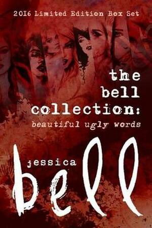 The Bell Collection: Beautiful Ugly Words by Jessica Bell