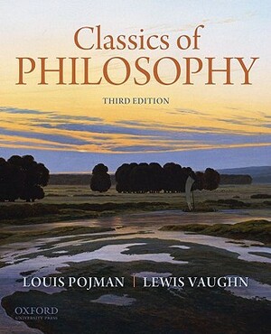 Classics of Philosophy by Louis P. Pojman, Lewis Vaughn