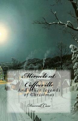 Miracle at Coffeeville: And other legends of Christmas by 