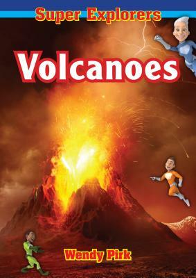 Volcanoes by Wendy Pirk