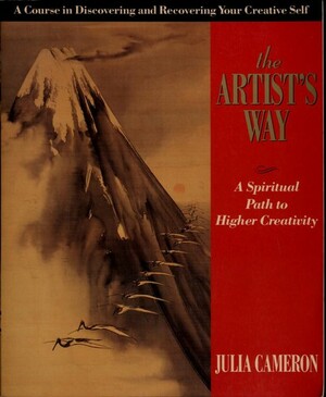 The Artist's Way: A Spiritual Path to Higher Creativity by Julia Cameron