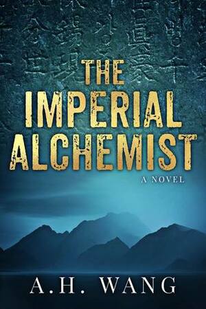 The Imperial Alchemist by A.H. Wang