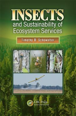 Insects and Sustainability of Ecosystem Services by Timothy D. Schowalter