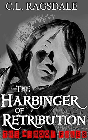 The Harbinger of Retribution by C.L. Ragsdale