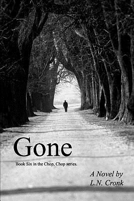 Gone: Book 6 in the Chop, Chop series. by L. N. Cronk