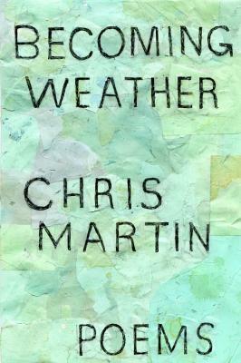 Becoming Weather by Chris Martin