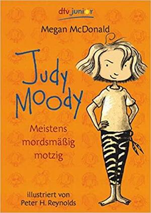 Judy Moody: meistens mordsmäßig motzig by Megan McDonald