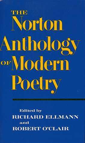 The Norton Anthology of Modern Poetry by Richard Ellmann, Robert O'Clair