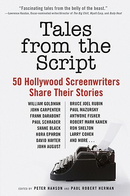 Tales from the Script: 50 Hollywood Screenwriters Share Their Stories by Peter Hanson, Paul Robert Herman