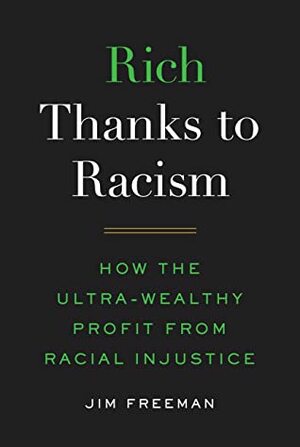 Rich Thanks to Racism by Jim Freeman