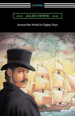 Around the World in Eighty Days (Translated by George Makepeace Towle) by Jules Verne