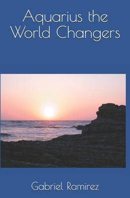 Aquarius the World Changers by Gabriel Ramirez