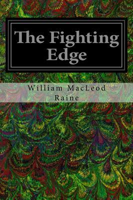 The Fighting Edge by William MacLeod Raine