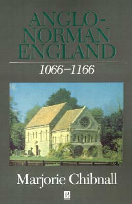 Anglo-Norman England 1066-1166 by Marjorie Chibnall