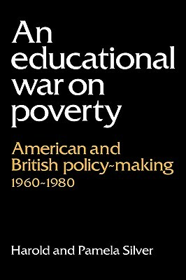 An Educational War on Poverty: American and British Policy-Making 1960-1980 by Pamela Silver, Harold Silver