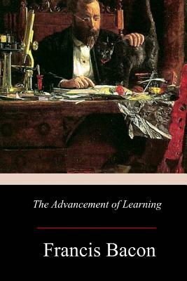 The Advancement of Learning by Sir Francis Bacon