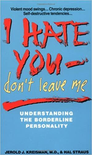 Te urăsc - nu mă părăsi: Înțelegerea personalității borderline by Jerold J. Kreisman, Hal Straus