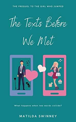 The Texts Before We Met: The prequel to The Girl Who Jumped, a magical laugh-out-loud love story by Matilda Swinney