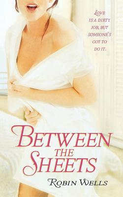 Between the Sheets by Robin Wells