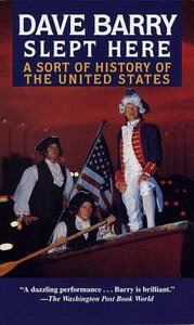 Dave Barry Slept Here: A Sort of History of the United States by Dave Barry