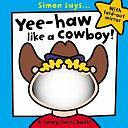 Simon Says Yee Haa Like a Cowboy by Sarah Vince