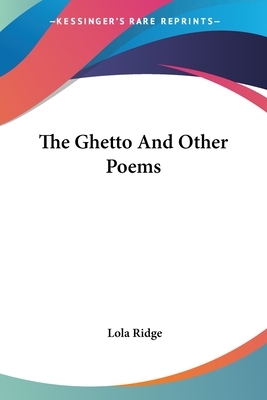 The Ghetto And Other Poems by Lola Ridge