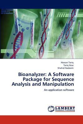 Bioanalyzer: A Software Package for Sequence Analysis and Manipulation by Shahid Nadeem, Tariq Niaz, Hassan Tariq