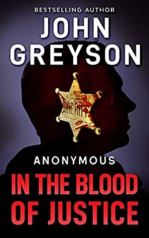 In The Blood of Justice: (Anonymous Series Book 1) by John Greyson, Nadia Siddiqui