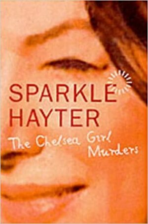The Chelsea Girl Murders by Sparkle Hayter