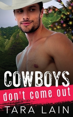 Cowboys Don't Come Out: A Coming Out, Must-love-kids, Two Step Dancing, Hawaii for the Holidays MM Romance by Tara Lain