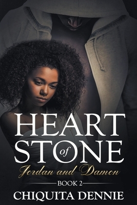 Heart of Stone Series Book 2 Jordan&Damon by Chiquita Dennie