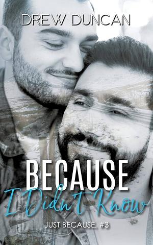 Because I Didn't Know by Drew Duncan