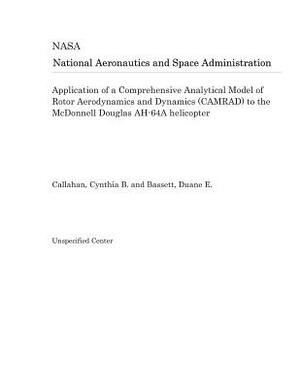 Application of a Comprehensive Analytical Model of Rotor Aerodynamics and Dynamics (Camrad) to the McDonnell Douglas Ah-64a Helicopter by National Aeronautics and Space Adm Nasa