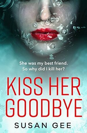 Kiss Her Goodbye by Susan Gee